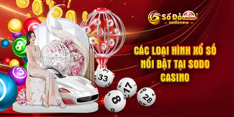 Các Loại Hình Xổ Số Nổi Bật Tại SODO Casino