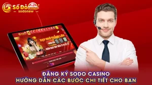 Đăng Ký SODO Casino - Hướng Dẫn Các Bước Chi Tiết Cho Bạn