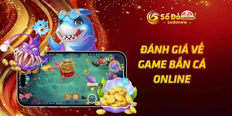 Đánh giá về game bắn cá online