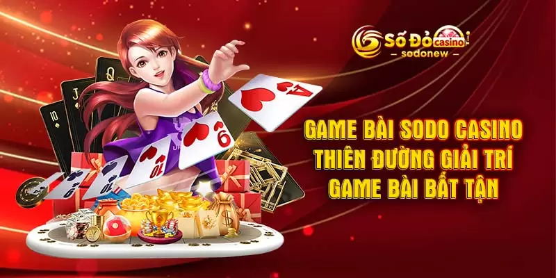 Game Bài SODO Casino - Thiên Đường Giải Trí Game Bài Bất Tận