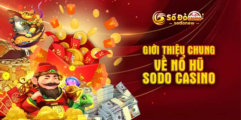 Giới thiệu chung về nổ hũ SODO CASINO