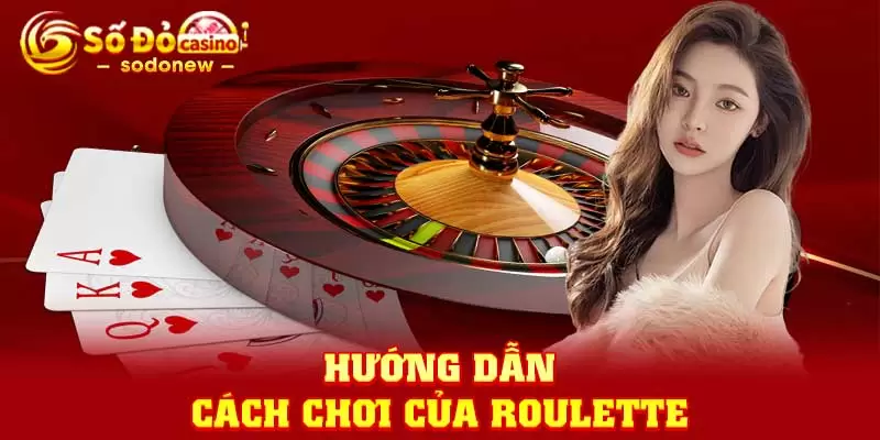 Hướng dẫn cách chơi của Roulette