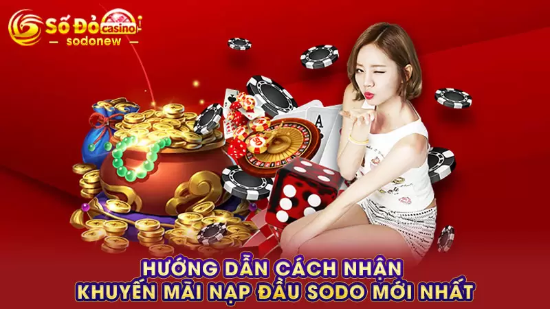 Hướng dẫn cách nhận khuyến mãi nạp đầu SODO mới nhất