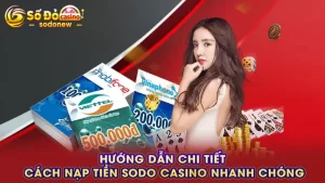 Hướng dẫn chi tiết cách nạp tiền SODO CASINO nhanh chóng