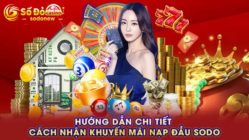Hướng dẫn chi tiết cách nhận khuyến mãi nạp đầu SODO