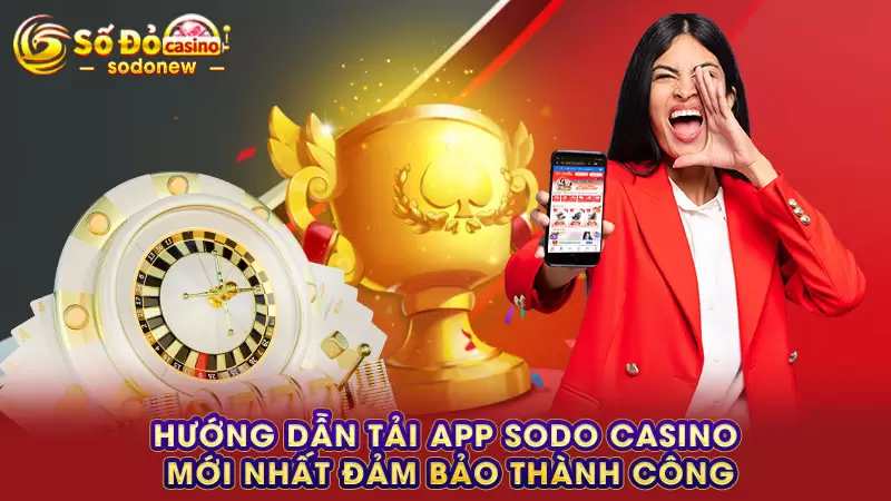 Hướng dẫn tải app SODO CASINO mới nhất đảm bảo thành công