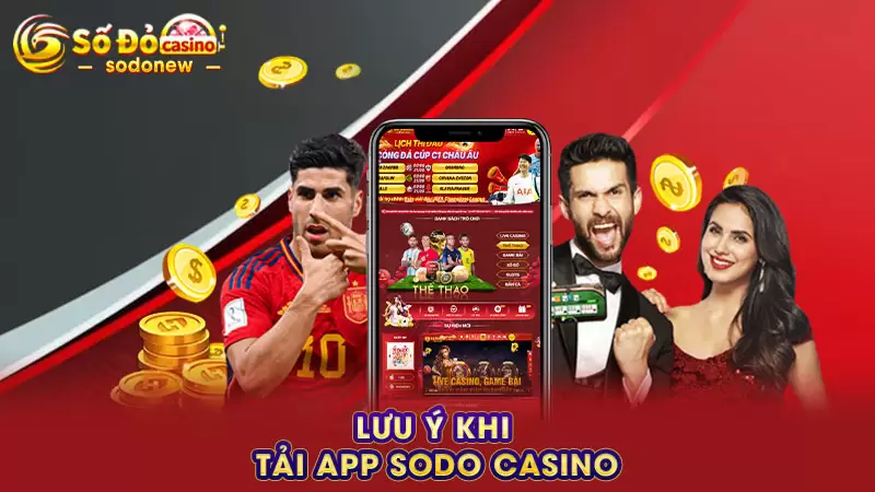 Lưu ý khi tải app SODO CASINO