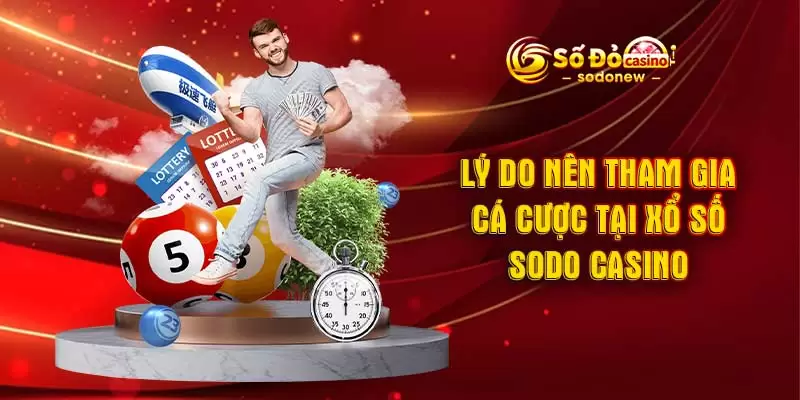 Lý Do Nên Tham Gia Cá Cược Tại Xổ Số SODO Casino