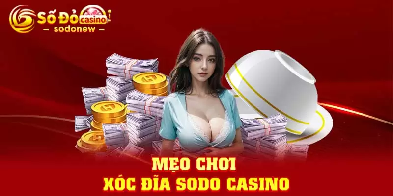 Mẹo chơi chơi Xóc Đĩa SODO Casino