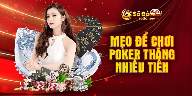 Mẹo để chơi Poker thắng nhiều tiền