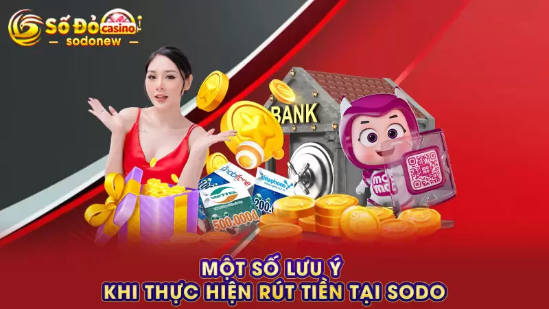 Một số lưu ý khi thực hiện rút tiền tại SODO