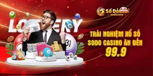 Trải Nghiệm Xổ Số SODO Casino ăn đến 99.9